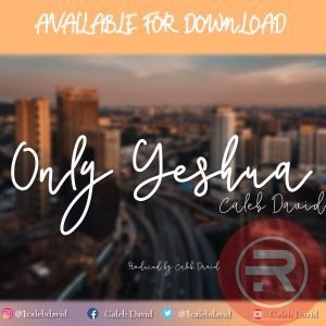 Caleb David 'Only Yeshua'