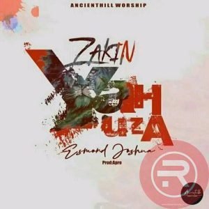 Esmond Joshua 'Zakin Yahuza' Mp3 Download & Lyrics