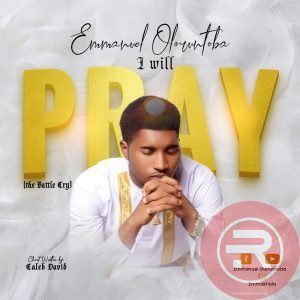 Emmanuel Oloruntoba 'I will pray' mp3 Download