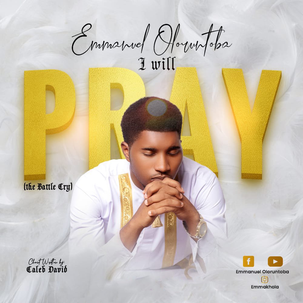 Emmanuel Oloruntoba ‘I will pray’ mp3 Download