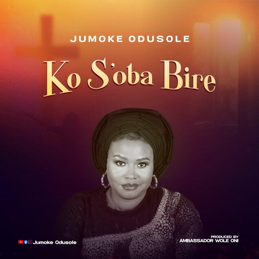 Jumoke Odusole – Ko S’oba Bire Download Mp3