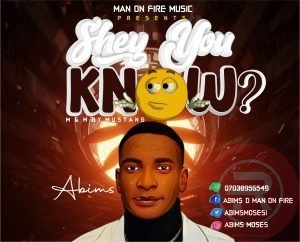 Abims 'Shey You Know' Mp3 Download & Lyrics 2022