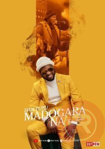 Dan Tutu 'Madogara na' (My Confidence) mp3 Download & lyrics