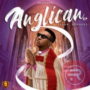 Frank Edward 'Anglican' Full Album mp3 Download & Lyrics 2022