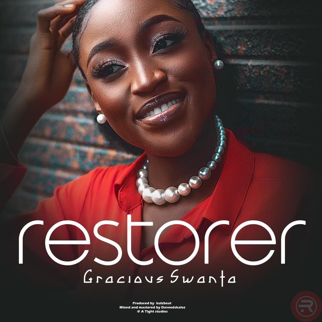 Gracious Swanta ‘Restorer’ Mp3 Download & Lyrics 2022