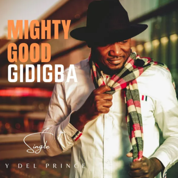 YDel Prince ‘Mighty Good Gidigba’ Mp3 Download & Lyrics 2022