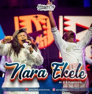 Mr M & Revelation 'Nara Ekele' (Mp3+Mp4) Download & Lyrics 2022