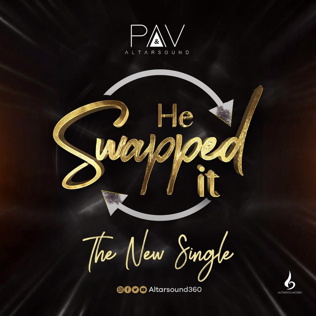 PAV & Altarsound ‘He Swapped It’ Mp3 Download & lyrics 2022