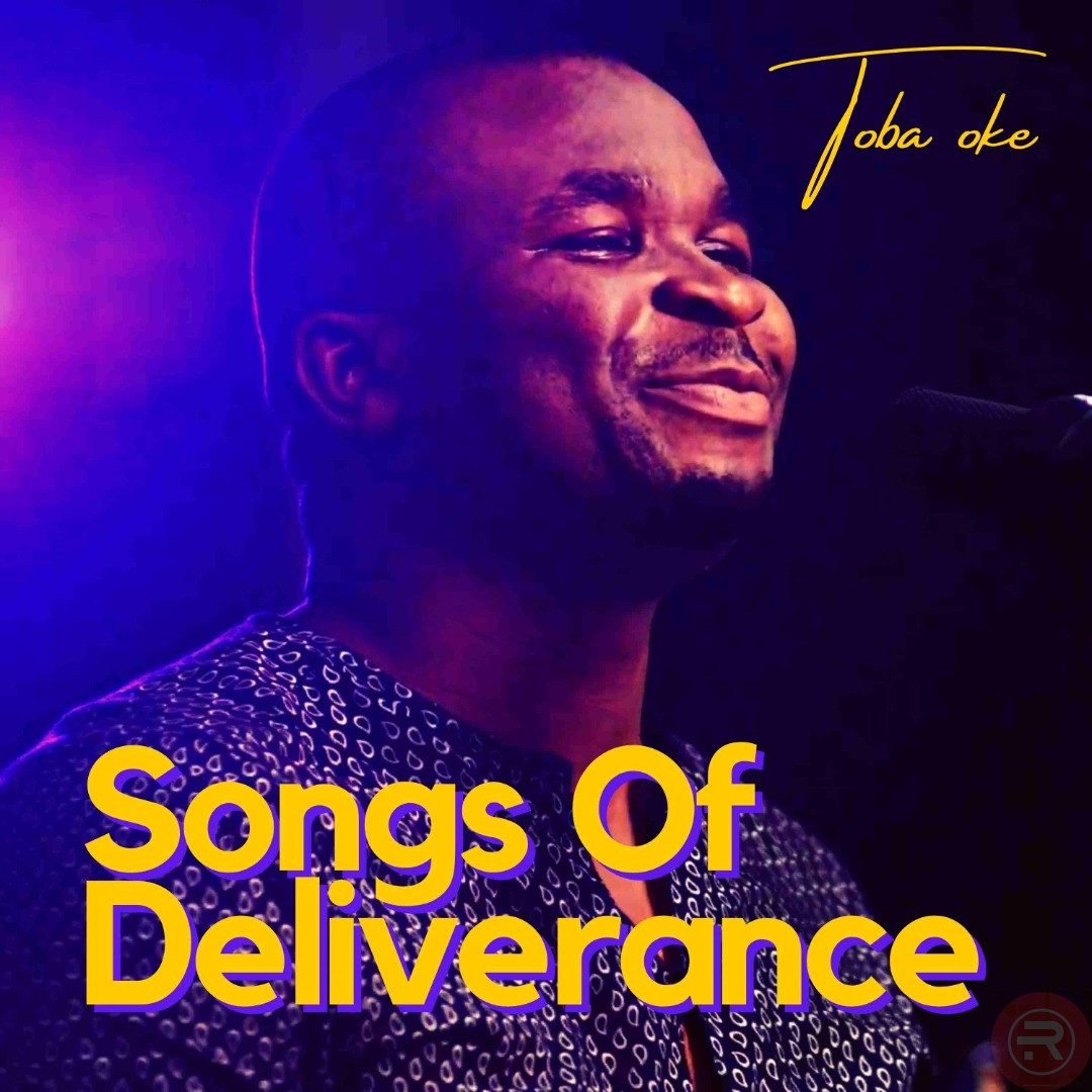 Toba Oke ‘Songs of Deliverance’ Mp3 Download & Lyrics 2022