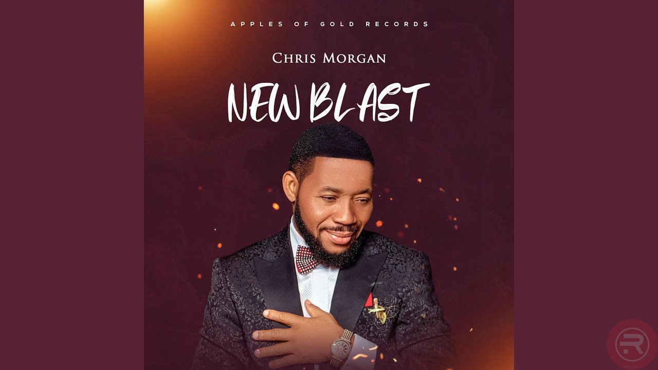 Chris Morgan ‘The New blast’ (Album) Mp3 Download & Lyrics 2022