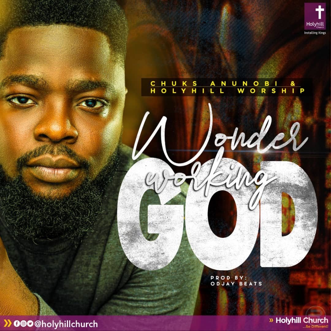 Chuks Anunobi & Holy Hill Worship ‘Wonder Working God’ Mp3 Download 2022