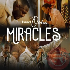 Israel Odebode 'Miracles' Mp3 Download & Lyrics 2022