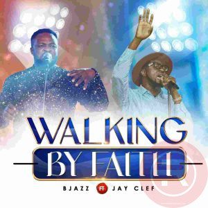 B JAZZ 'WALKING BY FAITH' (FEAT. JAY CLEF) MP3 DOWNLOAD & LYRICS 2023