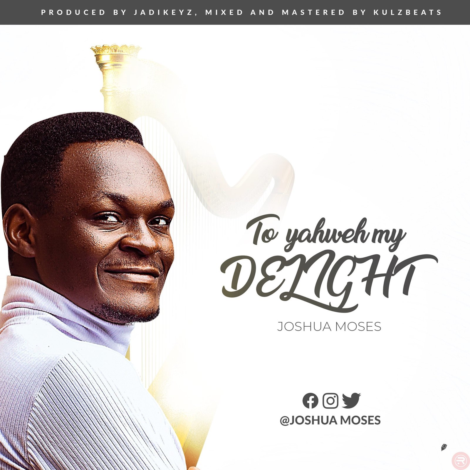 Joshua Moses ‘To Yahweh My Delight’ Mp3 Download & Lyrics 2022