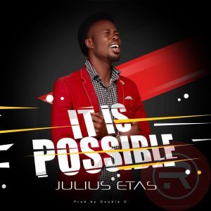 Min. Julius Etas 'It Is Possible' Mp3 Download & Lyrics 2022