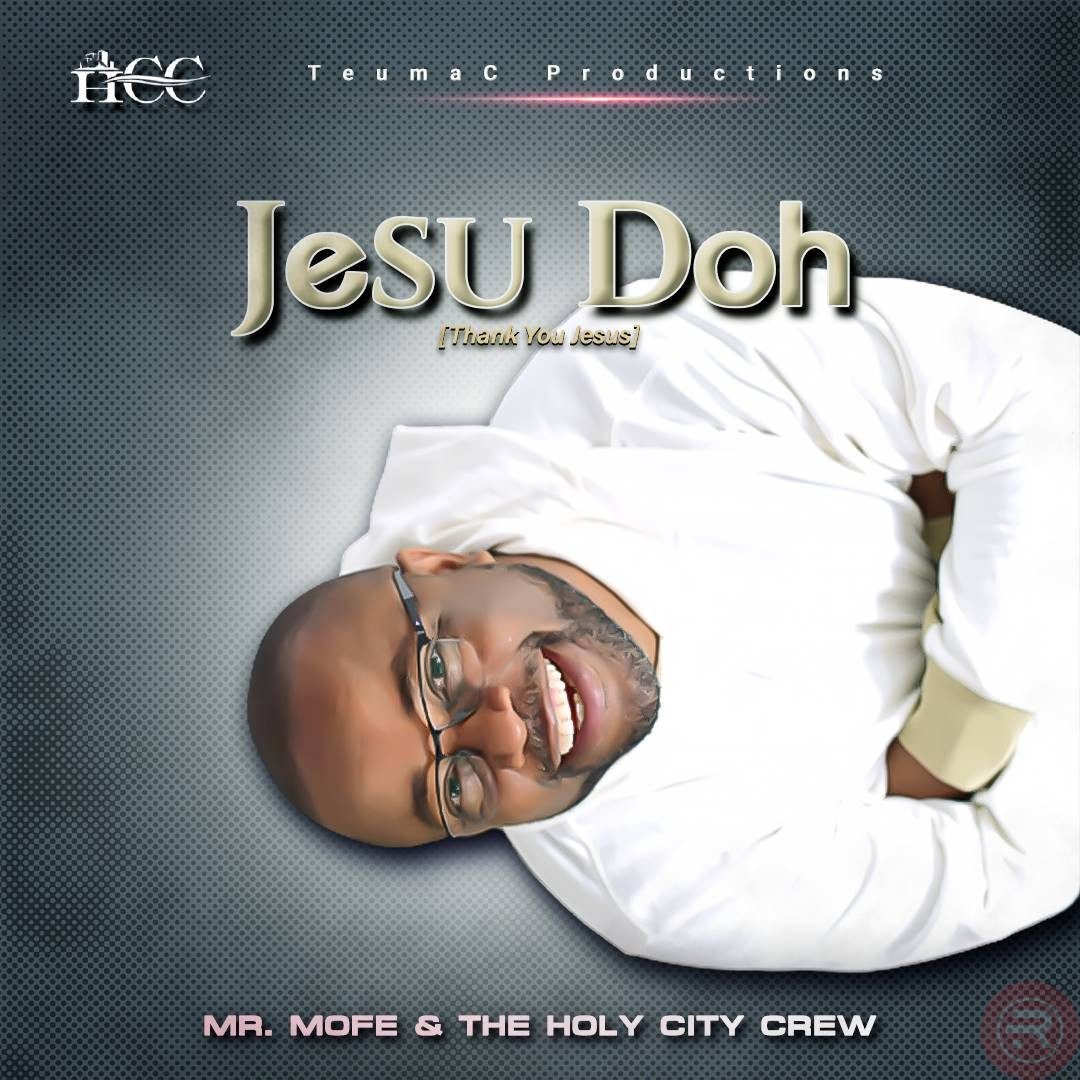 Mr. Mofe & Holy City Crew ‘Jesu Doh’ (Thank You Jesus) Mp3 Download & Lyrics 2022