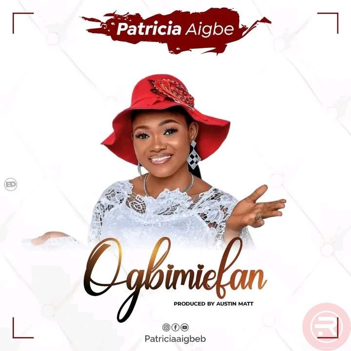 Patricia Aigbe ‘Ogbimiefan’ Mp3 Download & Lyrics 2023