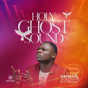 Raphael Agadama 'Holy Ghost Sound' Mp3 Download & Lyrics 2022