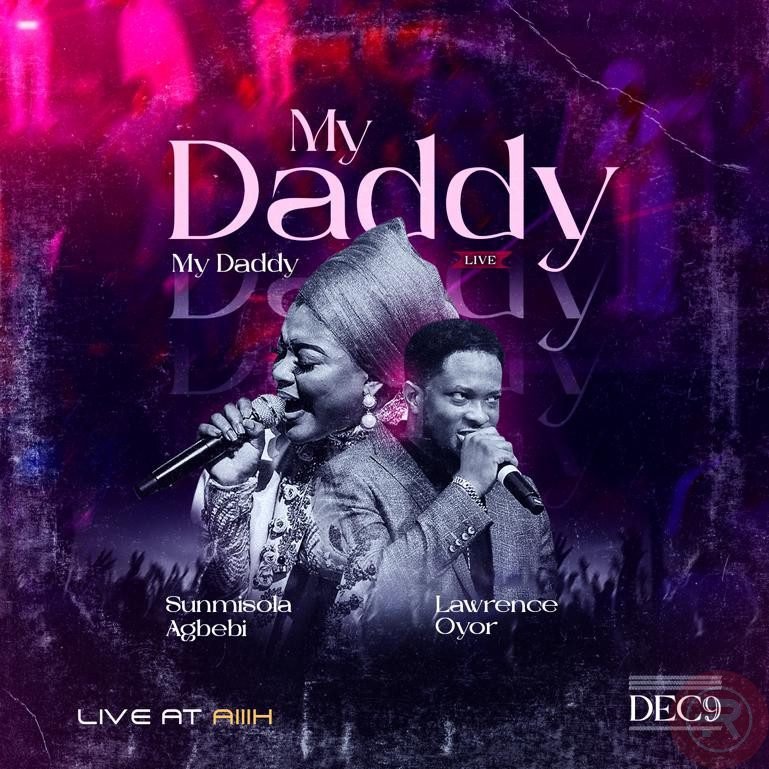 Sunmisola Agbebi ‘My Daddy My Daddy’ (Ft. Lawrence Oyor) Mp3 Download & Lyrics 2022 -2023 