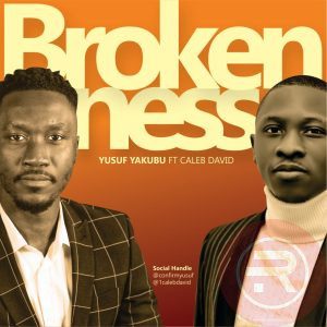 Yusuf Yakubu 'Brokenness' (Ft. Caleb David) Mp3 Download & Lyrics 2023
