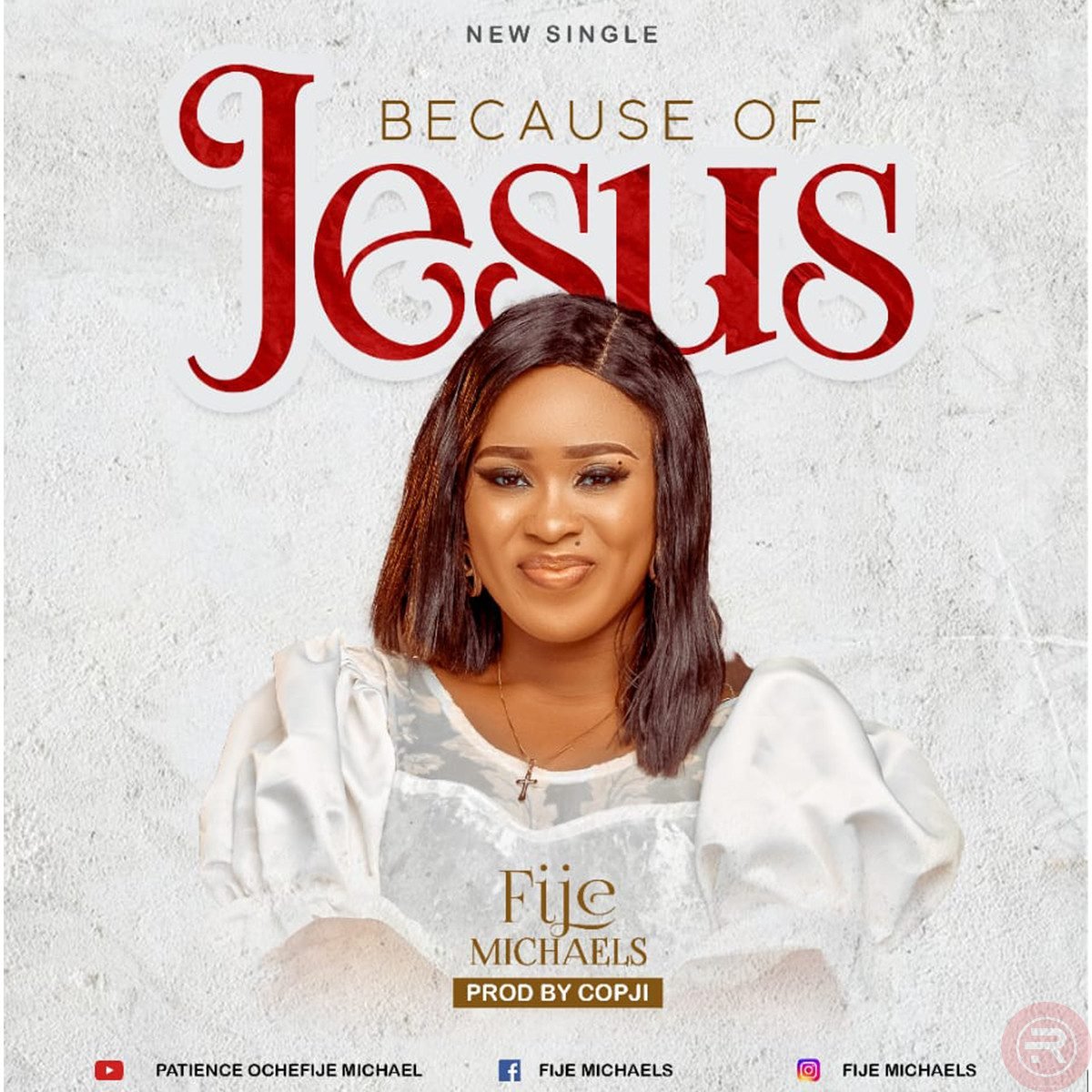 Music: Fije Michaels ‘Beacause of Jesus’ Mp3 Download & Lyrics 2023