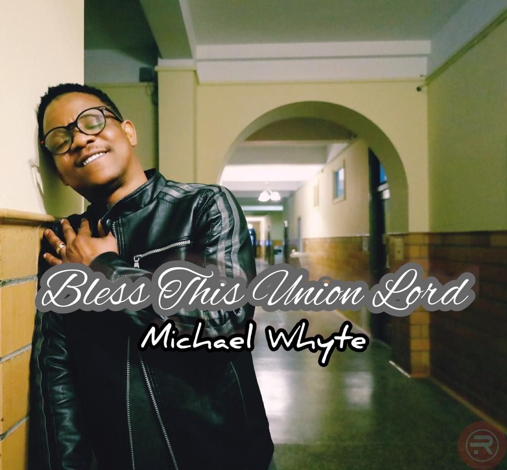 Michael Whyte ‘Bless This Union Lord’ Mp3 Download & Lyrics 2023