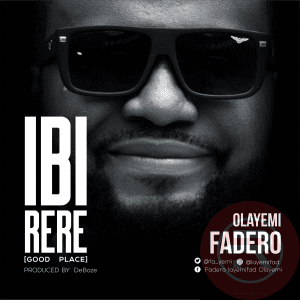 Olayemi Fadero 'Ibi Rere' (Good Place) Mp3 Download 2023