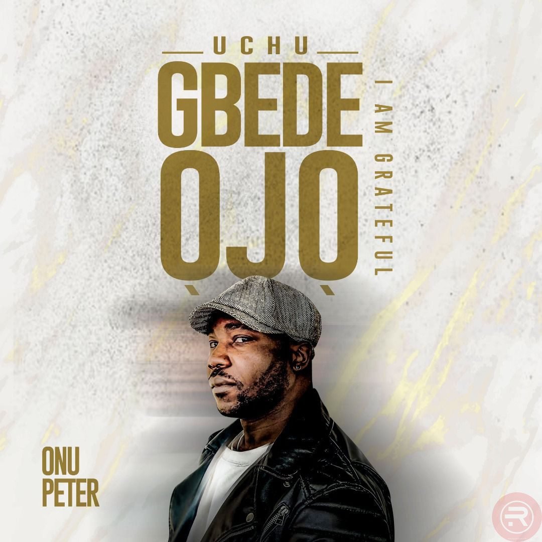 Onu Peter ‘Uchu Gbede Ojo’ (I Am Grateful) Mp3 Download & Lyrics 2023