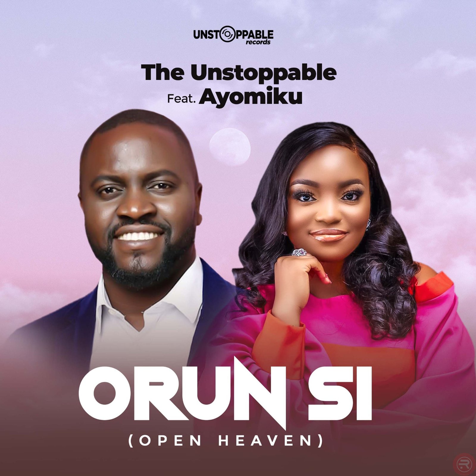 The Unstoppable “Orun Si” (Open Heaven) Feat. Ayomiku mp3 Download & Lyrics 2023