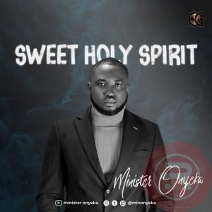 Minister Onyeka 'Sweet Holy Spirit' Mp3 Download & Lyrics 2023