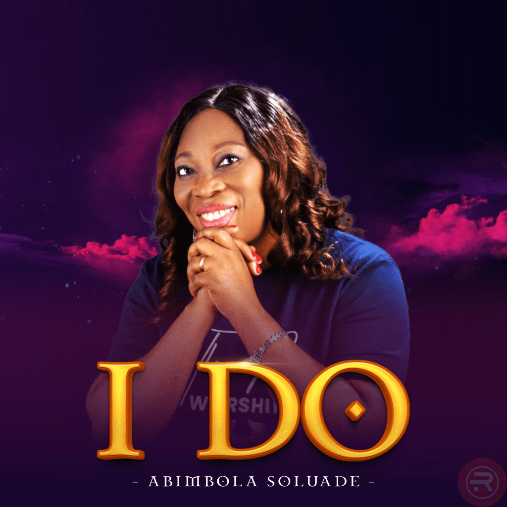 Abimbola Soluade ‘I Do’ Mp3 Download & Lyrics 2023