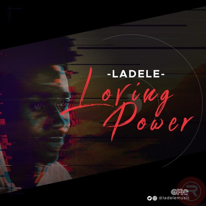 MUSIC: Ladele – Loving Power | @ladelemusic