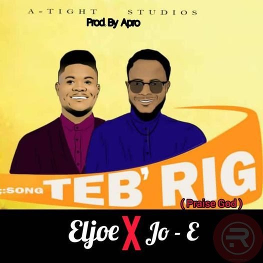 DOWNLOAD MUSIC: TEB’ RIG _ELJOE X JO-E PROD BY APRO