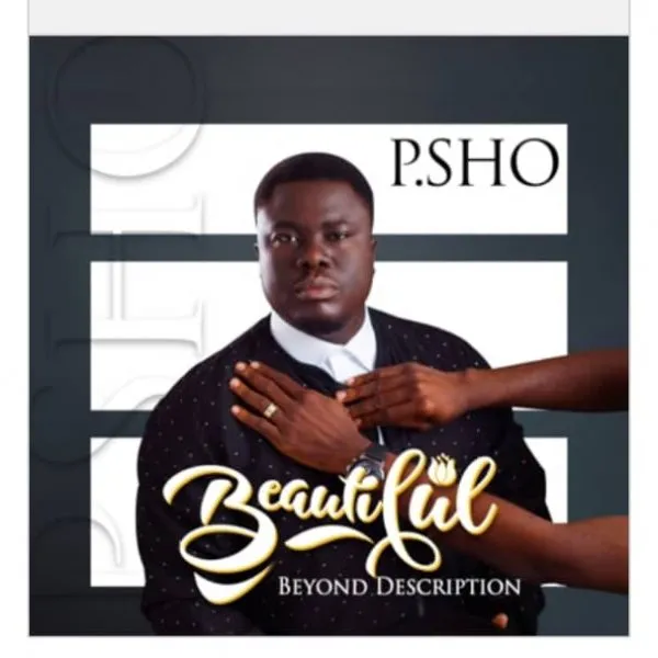 MUSIC: P.Sho – Beautiful (BeyondDescription) | @thereal_psho