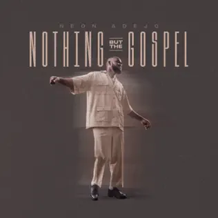 Neon Adejo ‘Nothing But The Gospel’ (EP,Album) Mp3 Download 2023