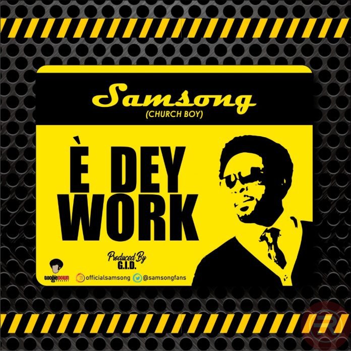 MUSIC: Samsong – E Dey Work-revelationmusik.net | @samsongfans