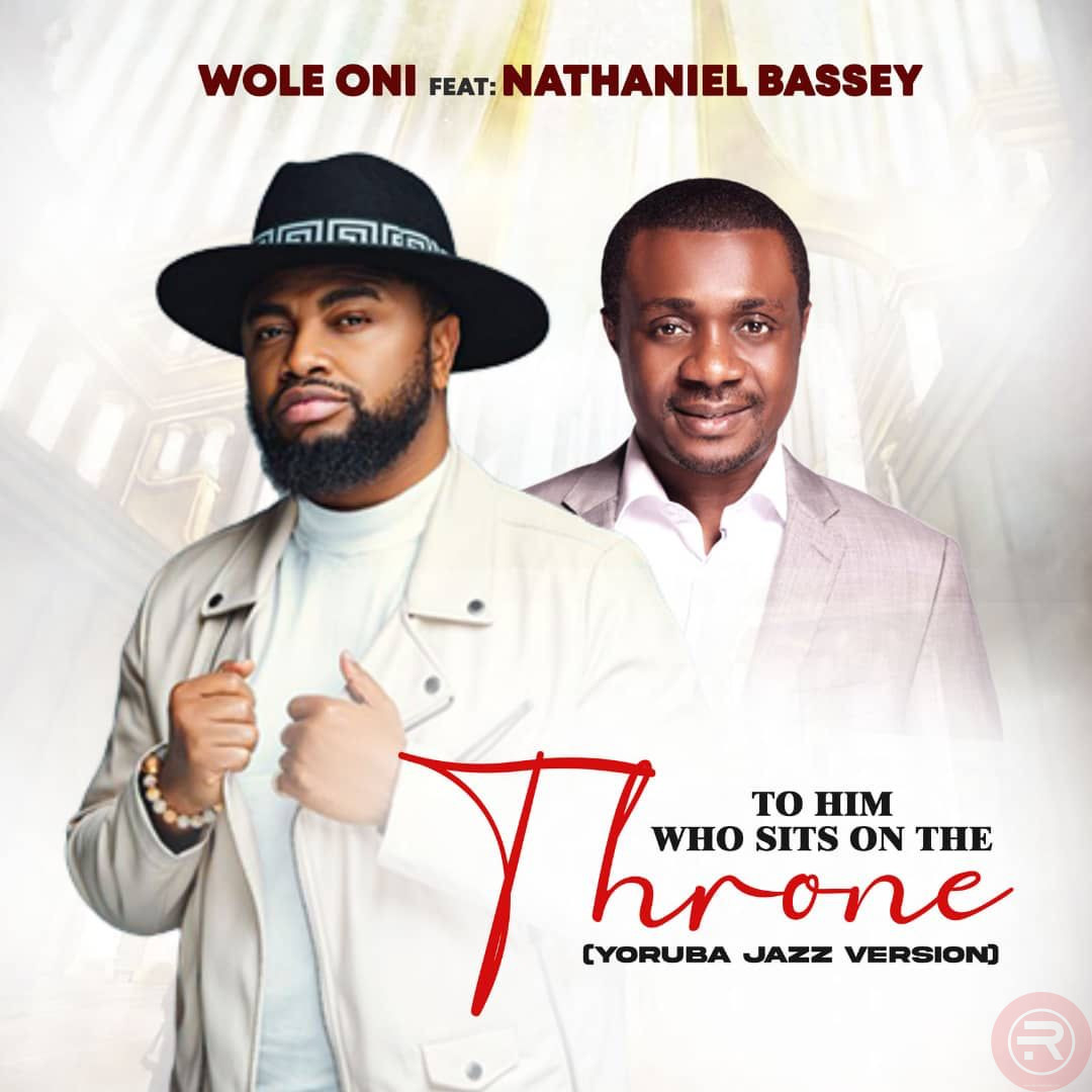 To Him Who Sits on The Throne' (Ft Nathaniel Bassey)