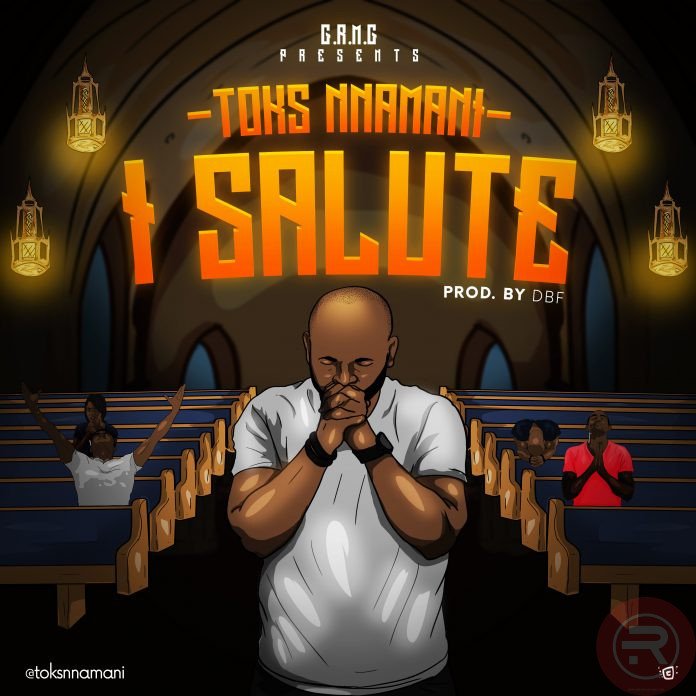 MUSIC: Toks Nnamani – I Salute | @toksnnamani