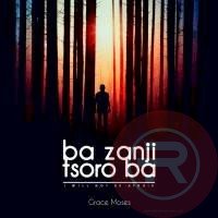 DOWNLOAD MUSIC: Grace Moses_Bazan Ji Tsoro ba Prod.Diza