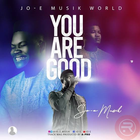 DOWNLOAD MUSIC: Jo-E _You Are Good_Prod by Apro