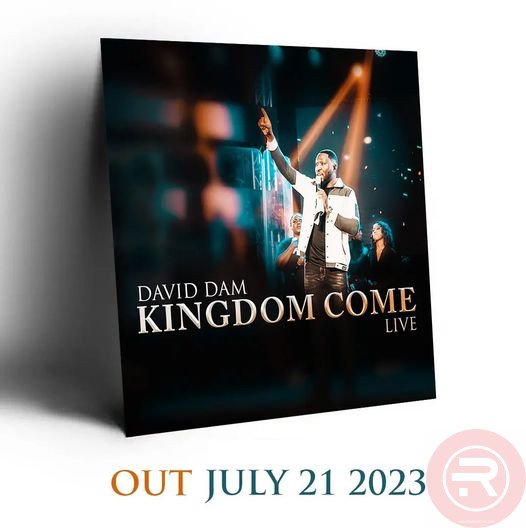 David Dam ‘Kingdom Come’ (Full Album Live) Mp3 Download 2023