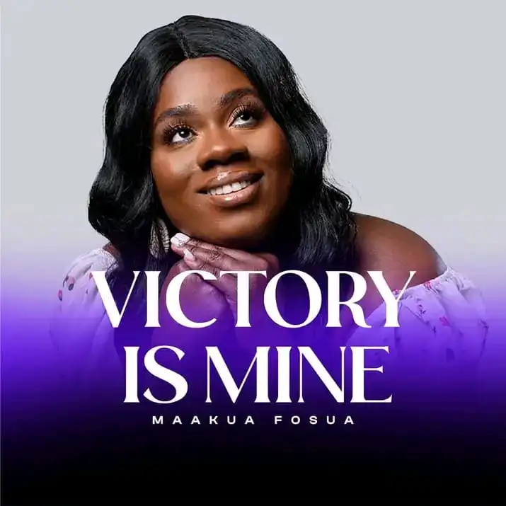 Maakua Fosua ‘Victory Is Mine’ Mp3 Download & Lyrics 2023