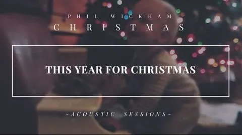 Phil Wickham ‘This Year For Christmas’ Mp3 Download & Lyrics 2023