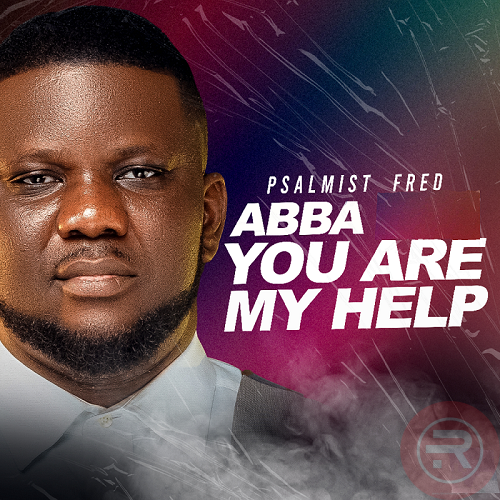 Psalmist Fred Reveals Abba you are my help mp3 Download