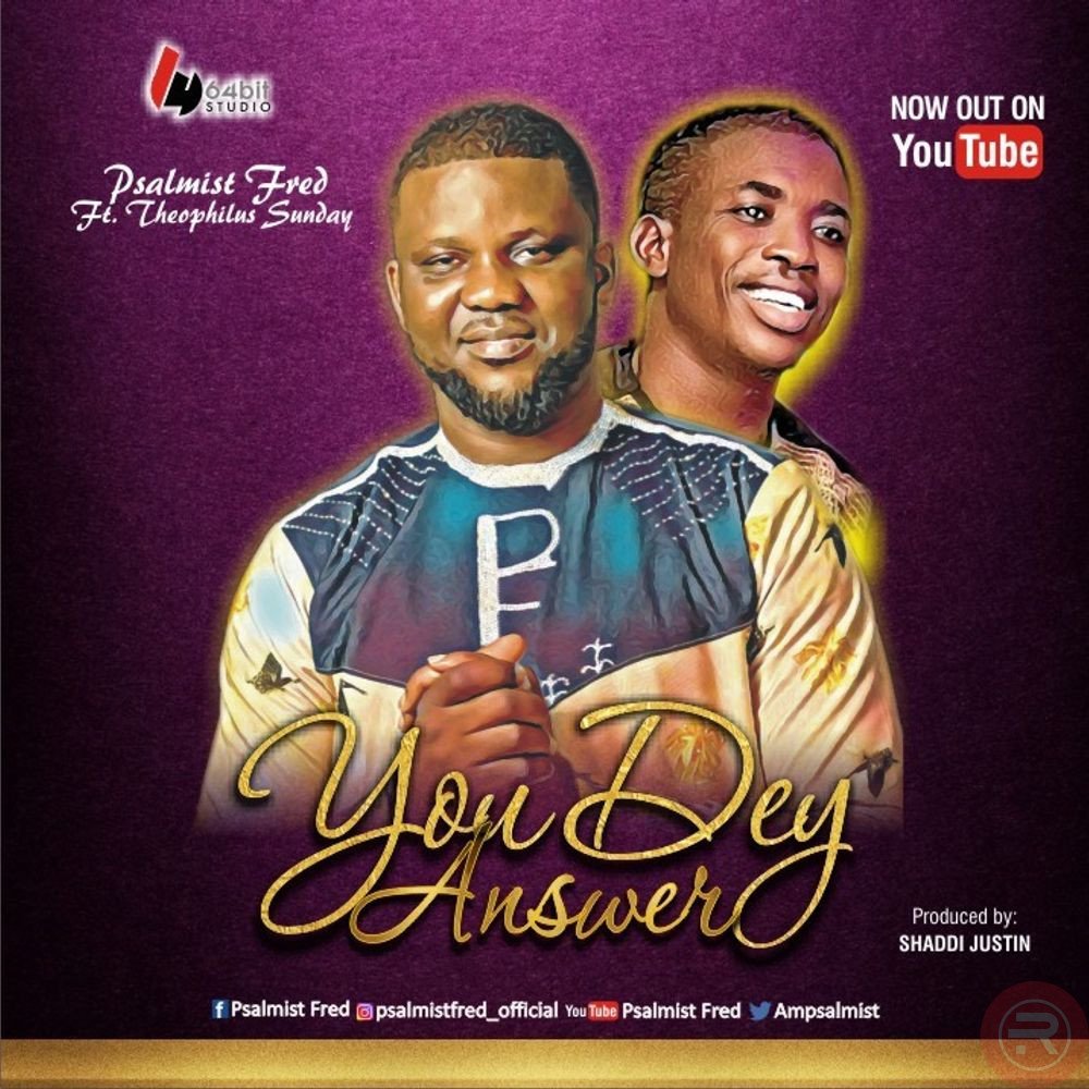 Psalmist Fred ‘You dey Answer’ Ft Theophilus Sunday Mp3 Download & Lyrics 2023