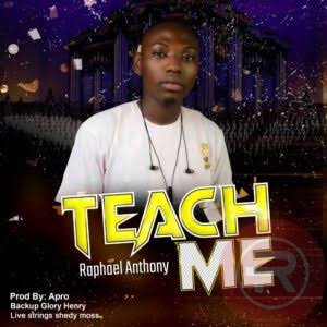 DOWNLOAD :Teach me_Raphael Anthony_revelationmusik.net