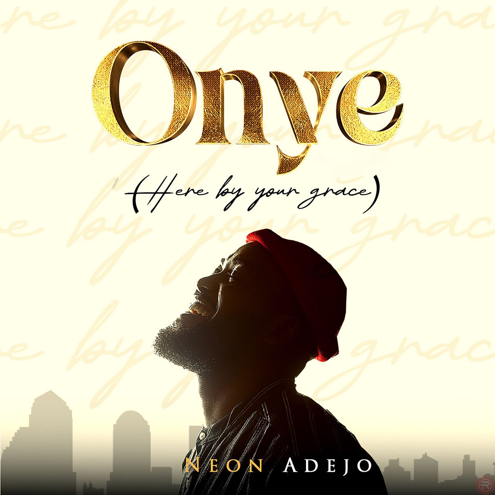 Neon Adejo ‘Onye’ (Here by Your Grace) Mp3 Download & Lyrics 2023 Neon Adejo ‘Onye’ (Here by Your Grace) Mp3 Download & Lyrics 2023