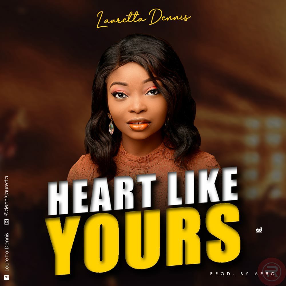 DOWNLOAD Music: Lauretta Dennis – Heart Like Yours