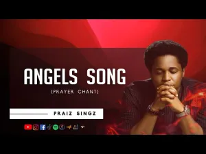 Praiz Singz ‘Angels Song’ ft. Nathaniel Bassey, Lawrence Oyor, Dunsin Oyekan (Mp3 Download