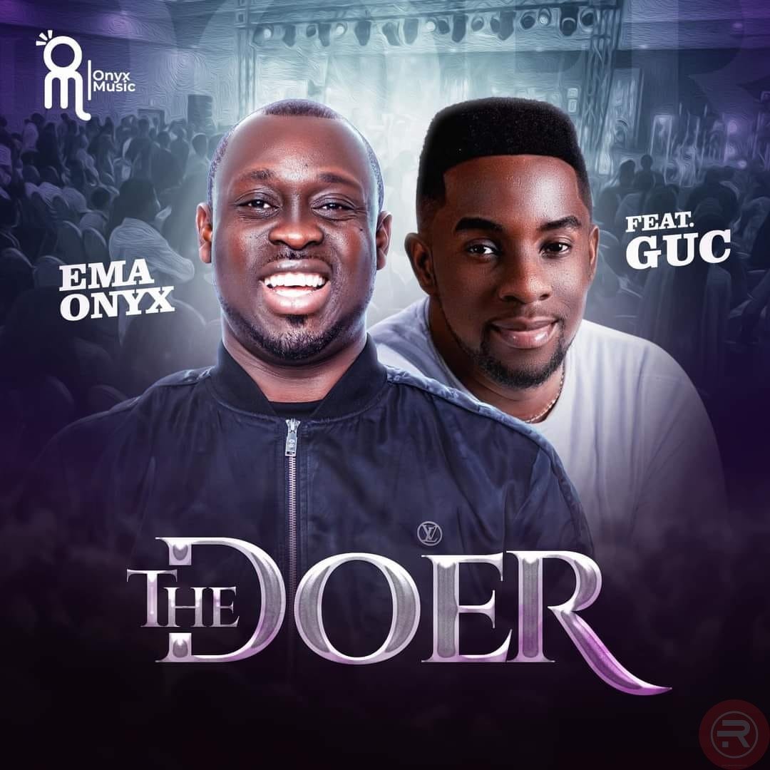 Ema Onyx ‘The Doer’ Ft Guc Mp3 Download